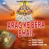 About Arag Ke Bera Bhail Song